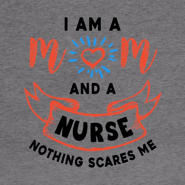 I’m a mom and a nurse nothing scares me by Parrot Designs